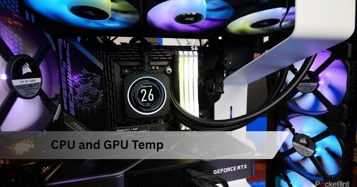 CPU and GPU Temp