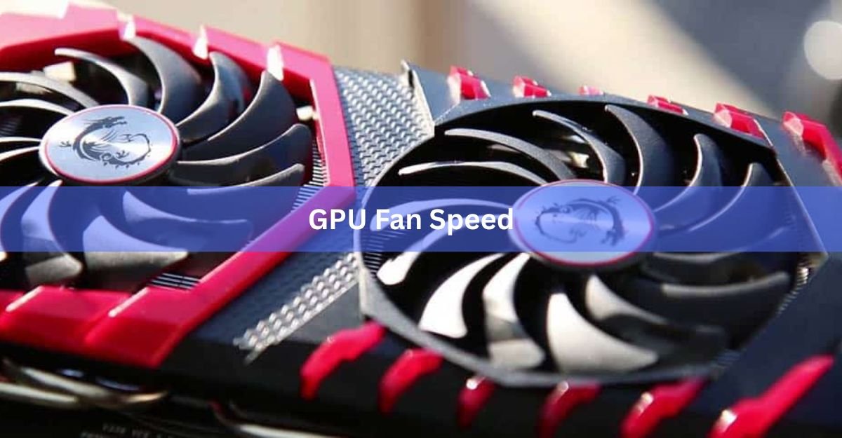 GPU Fan Speed: What's Normal, How to Check It, and How to Take Control
