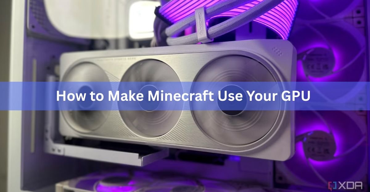 How to Make Minecraft Use Your GPU (Fix Lag and Low FPS)