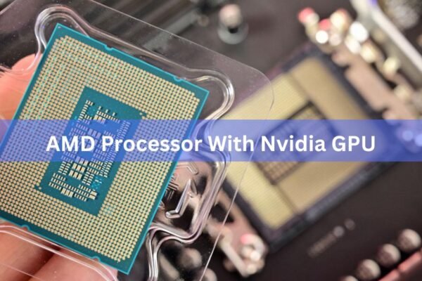 AMD Processor With Nvidia GPU: Does It Work, and Should You Do It?