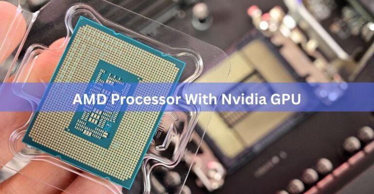 AMD Processor With Nvidia GPU: Does It Work, and Should You Do It?