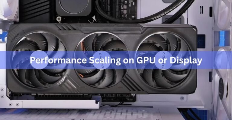 Performance Scaling on GPU or Display: Which Should You Pick?