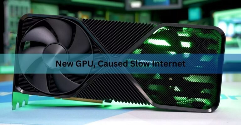New GPU, Slow Internet? Here's What's Really Going On