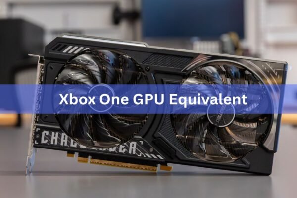 Xbox One GPU Equivalent: What PC Graphics Card Matches Each Model