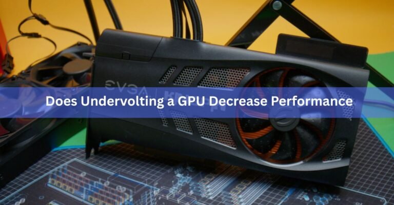 Does Undervolting a GPU Decrease Performance? Here Is What Actually Happens