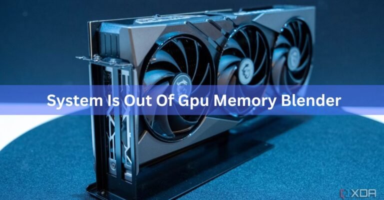 "System Is Out of GPU Memory" in Blender: Why It Happens and How to Fix It