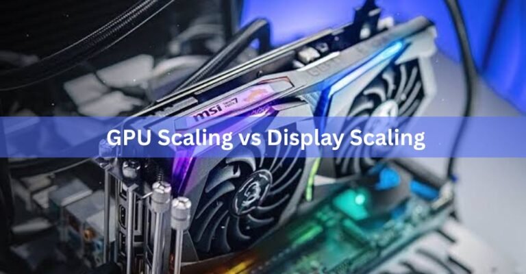 GPU Scaling vs Display Scaling: Which One Should You Use?