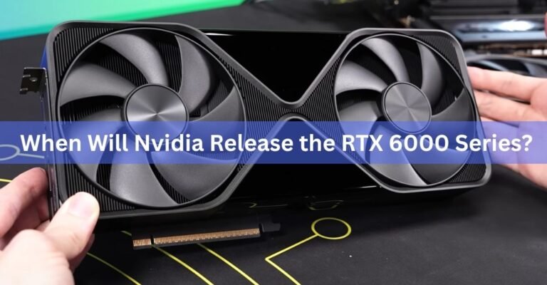 When Will Nvidia Release the RTX 6000 Series?