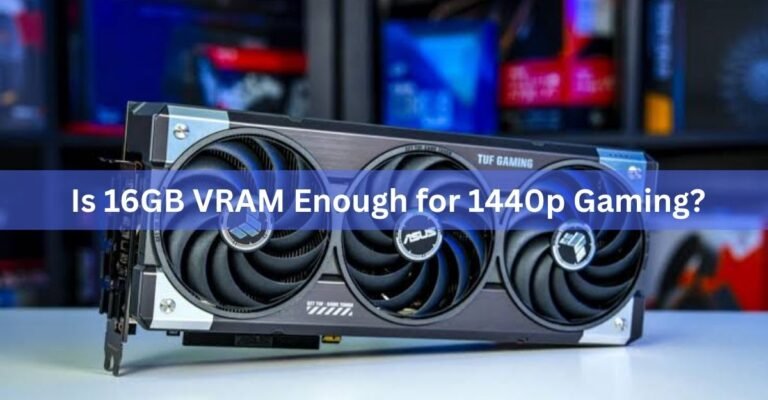 Is 16GB VRAM Enough for 1440p Gaming?